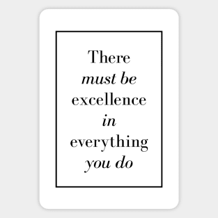 There must be excellence in everything you do - Spiritual Quote Magnet